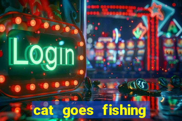 cat goes fishing free download